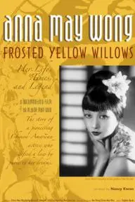Anna May Wong, Frosted Yellow Willows: Her Life, Times and Legend_peliplat