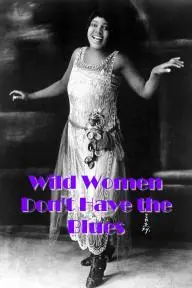 Wild Women Don't Have the Blues_peliplat