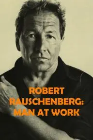 Robert Rauschenberg: Man at Work_peliplat