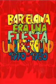 Barcelona era una fiesta (Underground 1970-1983)_peliplat