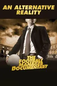 An Alternative Reality: The Football Manager Documentary_peliplat