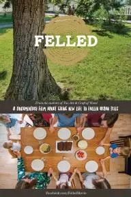 Felled: A Documentary Film About Giving New Life to Fallen Urban Trees._peliplat