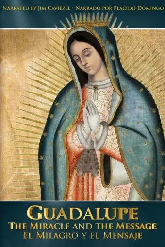Guadalupe: The Miracle and the Message_peliplat
