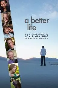 A Better Life: An Exploration of Joy & Meaning in a World Without God_peliplat