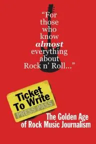 Ticket to Write: The Golden Age of Rock Music Journalism_peliplat
