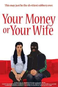 Your Money or Your Wife_peliplat