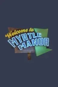 Welcome to Myrtle Manor_peliplat