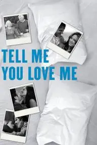 Tell Me You Love Me_peliplat