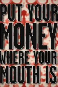 Put Your Money Where Your Mouth Is_peliplat