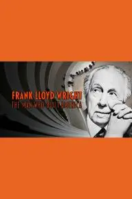 Frank Lloyd Wright: The Man Who Built America_peliplat