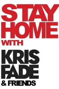Stay Home with Kris Fade & Friends_peliplat