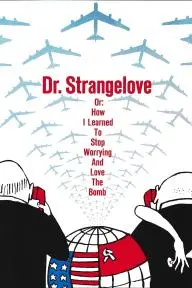Dr. Strangelove or: How I Learned to Stop Worrying and Love the Bomb_peliplat