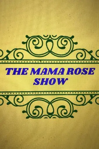 The Mama Rose Show_peliplat