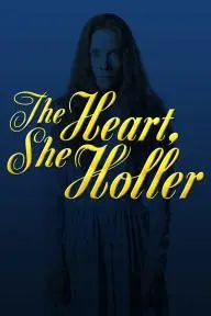 The Heart, She Holler_peliplat