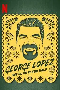 George Lopez: We'll Do It for Half_peliplat