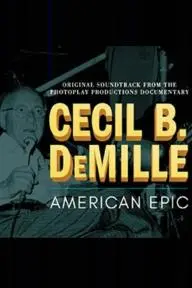 Cecil B. DeMille: American Epic_peliplat