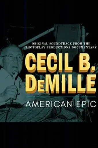 Cecil B. DeMille: American Epic_peliplat