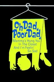 Oh Dad, Poor Dad, Mamma's Hung You in the Closet and I'm Feelin' So Sad_peliplat