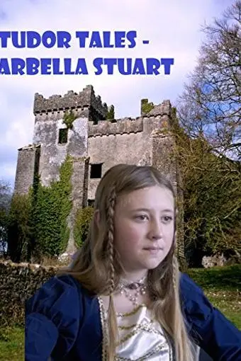 Tudor Tales: Arbella Stuart_peliplat