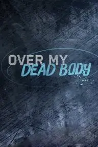 Over My Dead Body_peliplat