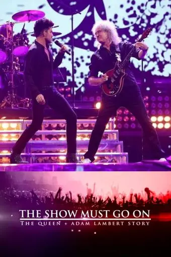 The Show Must Go On: The Queen + Adam Lambert Story_peliplat
