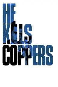 He Kills Coppers_peliplat