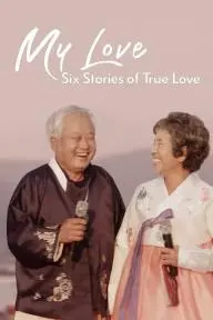 My Love: Six Stories of True Love_peliplat