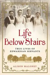 Servants: The True Story of Life Below Stairs_peliplat