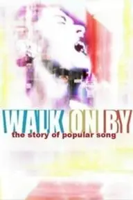 Walk on By: The Story of Popular Song_peliplat