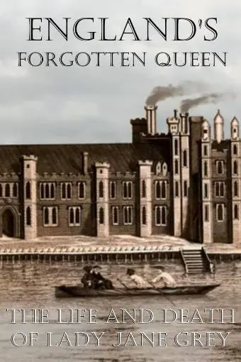 England's Forgotten Queen: The Life and Death of Lady Jane Grey_peliplat