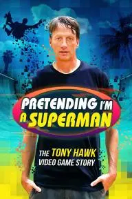 Pretending I'm a Superman: The Tony Hawk Video Game Story_peliplat
