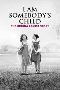 I Am Somebody's Child: The Regina Louise Story_peliplat