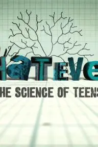 Whatever! The Science of Teens_peliplat