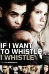 If I Want to Whistle, I Whistle_peliplat