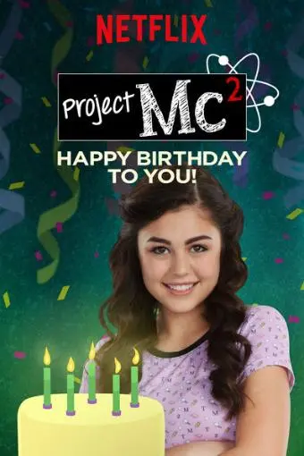Project Mc²: Happy Birthday to You!_peliplat