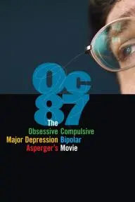 OC87: The Obsessive Compulsive, Major Depression, Bipolar, Asperger's Movie_peliplat