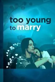 Too Young to Marry_peliplat