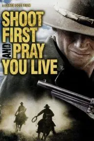 Shoot First and Pray You Live (Because Luck Has Nothing to Do with It)_peliplat