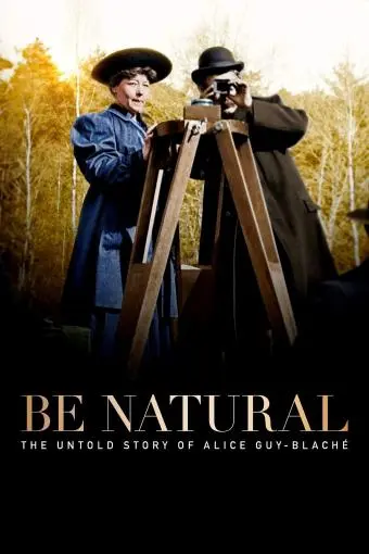 Be Natural: The Untold Story of Alice Guy-Blaché_peliplat
