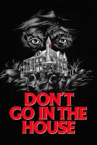 Don't Go in the House_peliplat