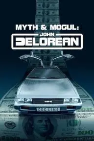 Myth & Mogul: John DeLorean_peliplat