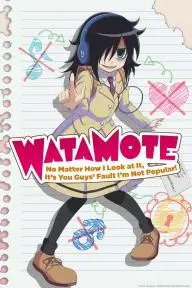 WataMote: No Matter How I Look at It, It's You Guys' Fault I'm Not Popular!_peliplat