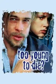 Too Young to Die?_peliplat