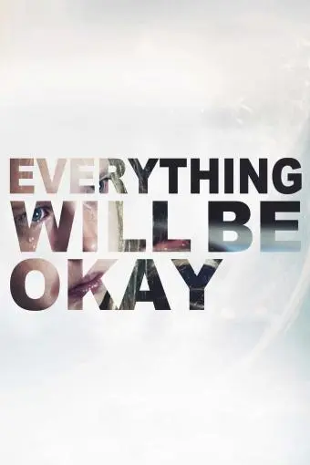 Everything Will Be Okay_peliplat
