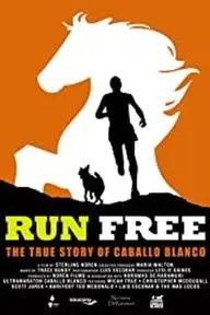 Run Free: The True Story of Caballo Blanco_peliplat