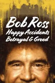 Bob Ross: Happy Accidents, Betrayal & Greed_peliplat