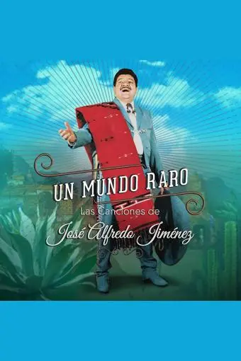 Un mundo raro: Las canciones de José Alfredo Jiménez_peliplat