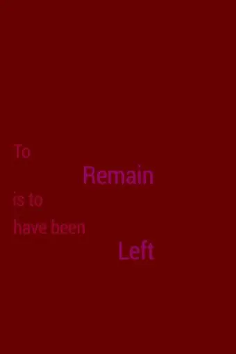 To Remain Is to Have Been Left_peliplat