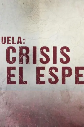 Venezuela: La crisis en el espejo_peliplat