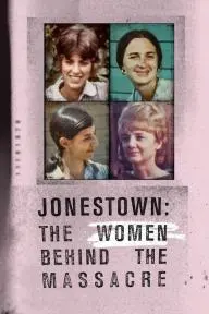 Jonestown: The Women Behind the Massacre_peliplat
